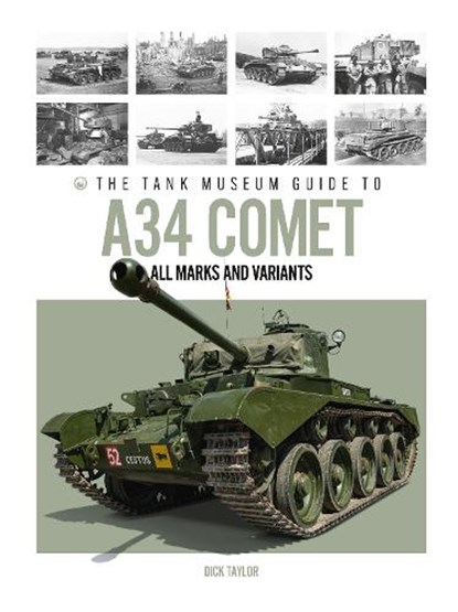 The Tank Museum Guide to A34 Comet, Dick Taylor - Gebonden - 9781739354787