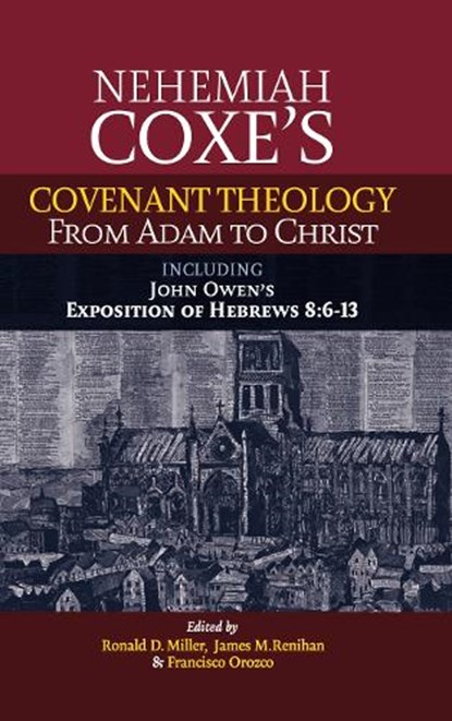 Nehemiah Coxe's Covenant Theology, niet bekend - Gebonden - 9781739365332
