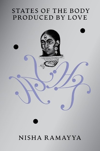 States of the Body Produced by Love, Nisha Ramayya - Paperback - 9781739371746