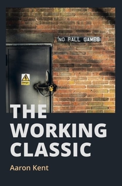 The Working Classic, Aaron Kent - Paperback - 9781739393915