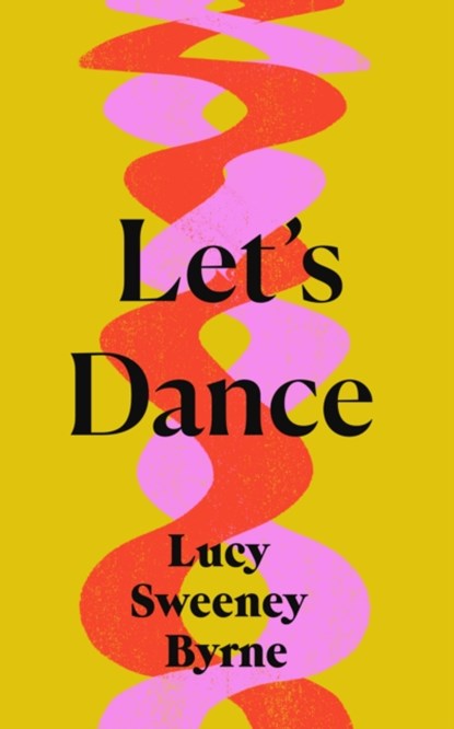Let's Dance, Lucy Sweeney Byrne - Paperback - 9781739397975