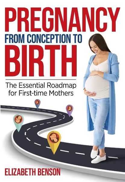 Pregnancy from Conception to Birth, Elizabeth Benson - Paperback - 9781739431303
