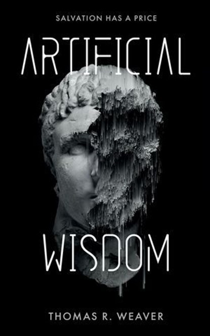 Artificial Wisdom, Thomas R. Weaver - Ebook - 9781739434359