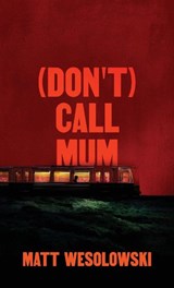 (Don't) Call Mum - Matt Wesolowski - 9781739458041