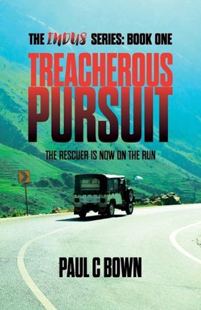 Treacherous Pursuit: The Rescuer is Now on the Run, Paul C. Bown - Paperback - 9781739489601