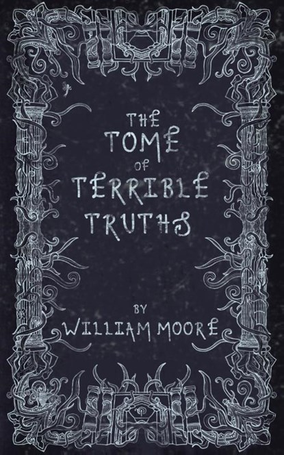 The Tome of Terrible Truths, William Moore - Gebonden - 9781739516444