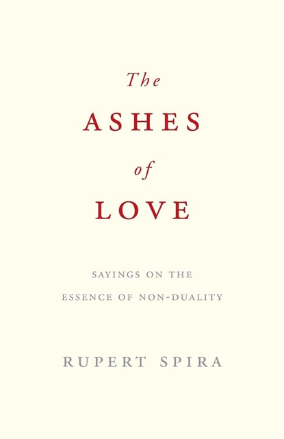 The Ashes of Love, Rupert Spira - Paperback - 9781739537852