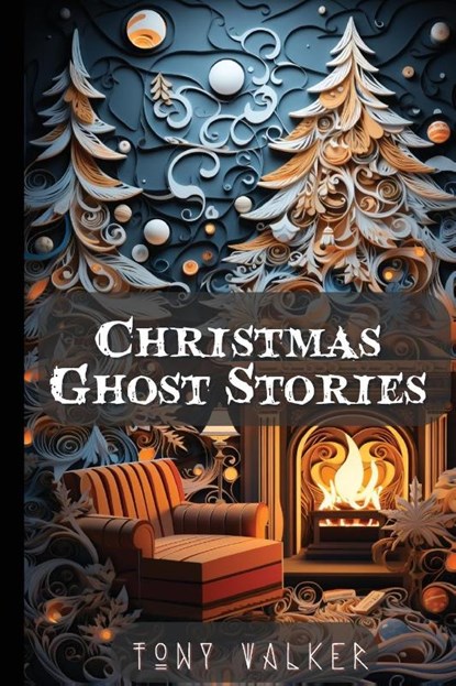 Christmas Ghost Stories, Tony Walker - Paperback - 9781739559649