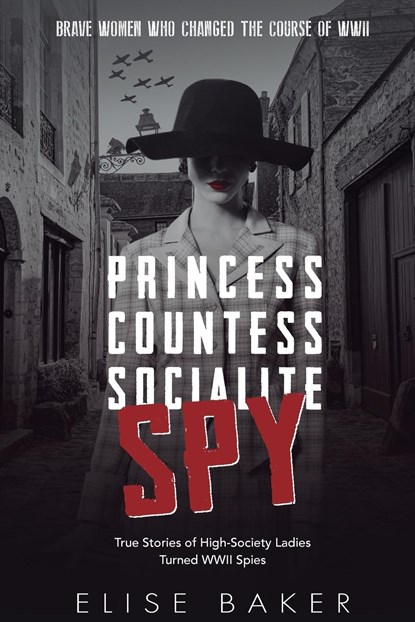 Princess, Countess, Socialite, Spy, Elise Baker - Paperback - 9781739576516