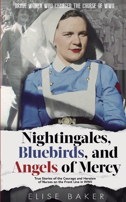 Nightingales, Bluebirds and Angels of Mercy, Elise Baker - Paperback - 9781739576530