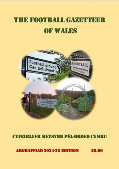 The Football Gazetteer of Wales / Cyfeirlyfr Meysydd Pêl-droed Cymru - Argraffiad 2024-25 Edition,  Welsh Football - Paperback - 9781739608347