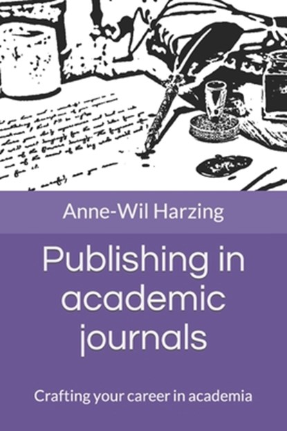 Publishing in academic journals: Crafting your career in academia, Anne-Wil Harzing - Paperback - 9781739609726
