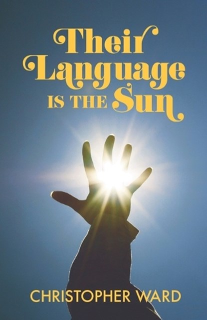 Their Language is the Sun, Christopher Ward - Paperback - 9781739632236