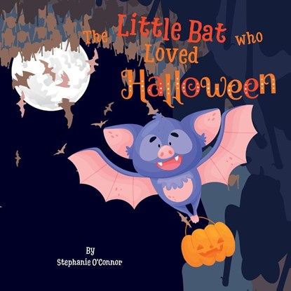 The Little Bat Who Loved Halloween, Stephanie O'Connor - Paperback - 9781739648510