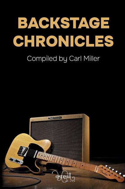 Backstage Chronicles, Carl Miller - Paperback - 9781739663025