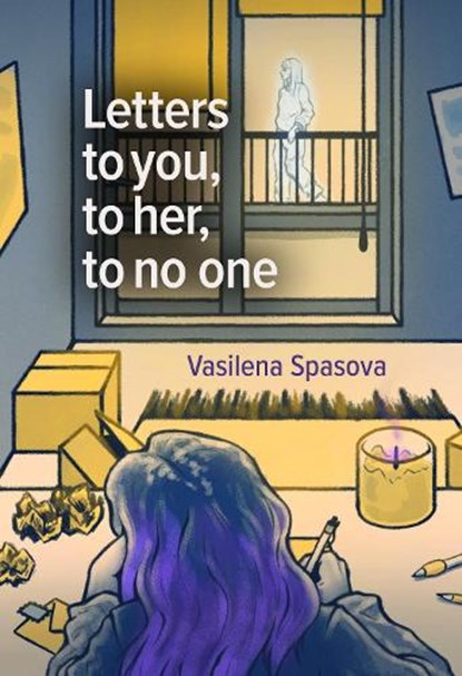 Letters to you, to her, to no one, Vasilena Spasova - Paperback - 9781739663728