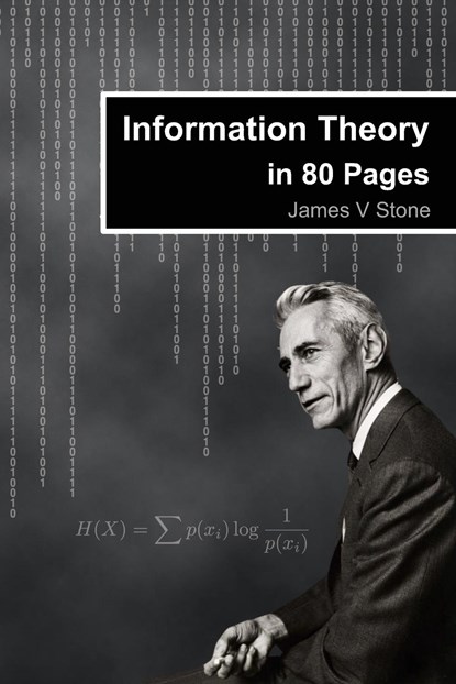 Information Theory in 80 Pages, James V Stone - Paperback - 9781739672782