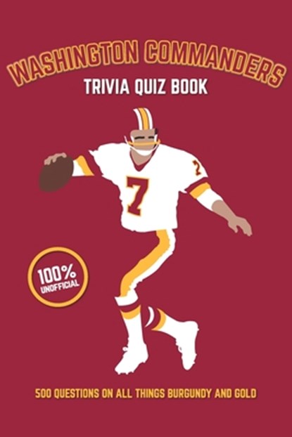 Washington Commanders Trivia Quiz Book: 500 Questions on all Things Burgundy and Gold, Chris Bradshaw - Paperback - 9781739688394