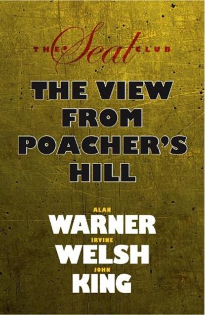 Seal Club 2: The View From Poacher's Hill, Alan Warner ; Irvine Welsh ; John King - Paperback - 9781739698317