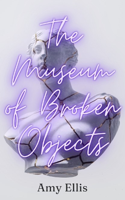 The Museum of Broken Objects, Amy Ellis - Ebook - 9781739698621