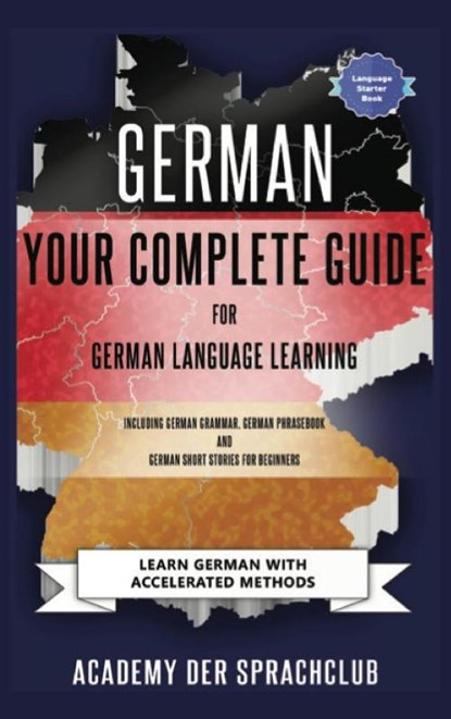 German Your Complete Guide To German Language Learning, Academy Der Sprachclub - Gebonden - 9781739704636