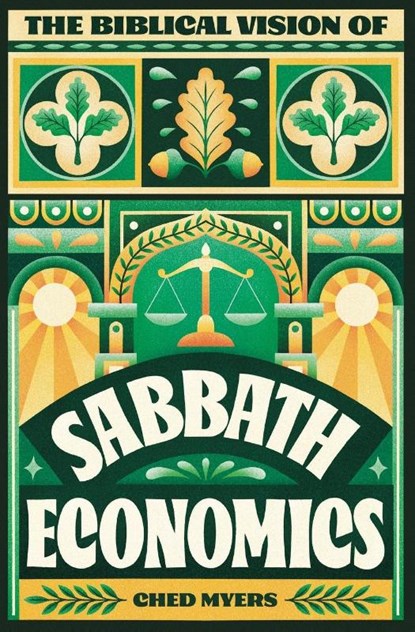 The Biblical Vision of Sabbath Economics, Ched Myers - Paperback - 9781739716240