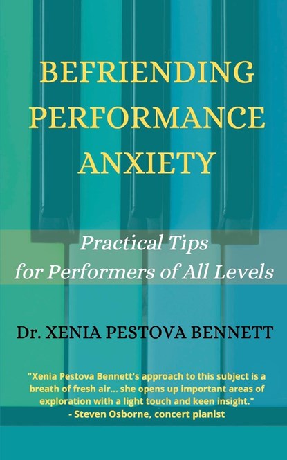 Befriending Performance Anxiety, Xenia Pestova Bennett - Paperback - 9781739717605