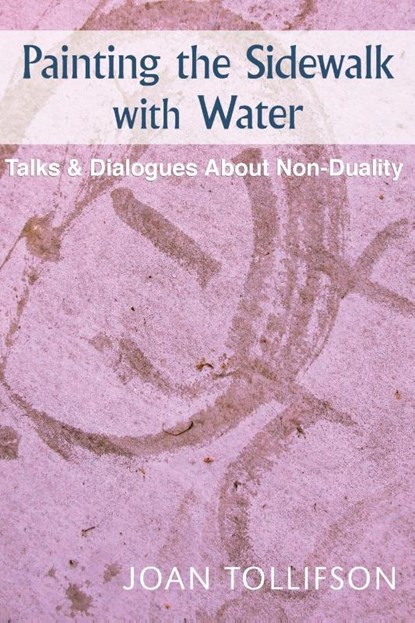 Painting the Sidewalk with Water, Joan Tollifson - Paperback - 9781739724979