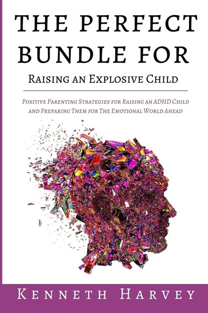 The Perfect Bundle For Raising an Explosive Child, Kenneth Harvey - Paperback - 9781739752279