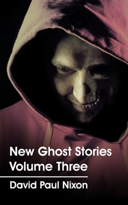 New Ghost Stories Volume Three, David Paul Nixon - Ebook - 9781739821104