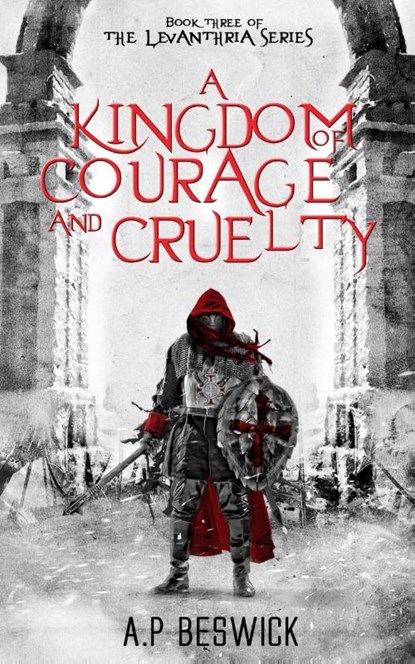 A Kingdom Of Courage And Cruelty, A. P Beswick - Paperback - 9781739821876