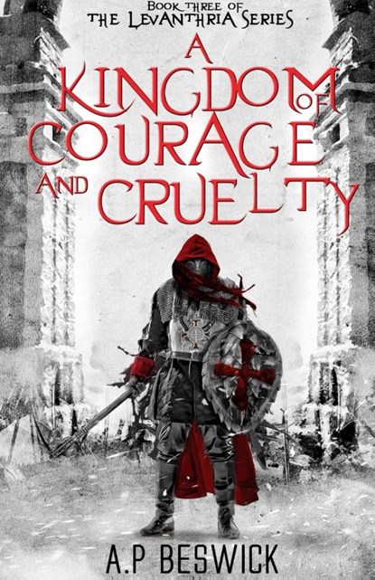 A Kingdom Of Courage And Cruelty, A. P Beswick - Gebonden - 9781739821883