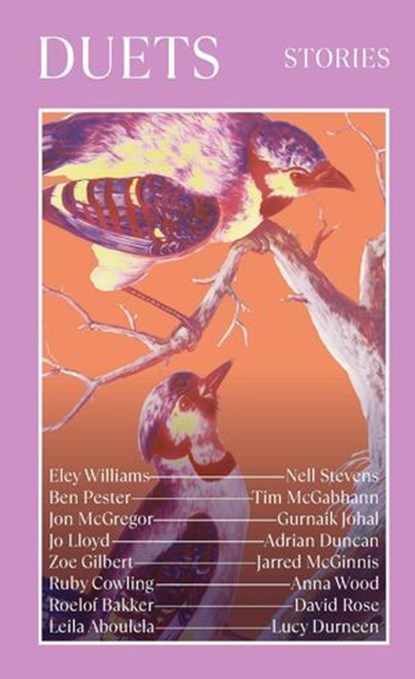 Duets, Jon McGregor ; Gurnaik Johal ; Eley Williams ; Nell Stevens ; Zoe Gilbert ; Jarred McGinnis ; Jo Lloyd ; Adrian Duncan ; Ben Pester ; Tim MacGabhann ; Anna Wood ; Ruby Cowling ; Leila Aboulela ; Lucy Durneen ; David Rose ; Roelof Bakker - Ebook - 9781739830175