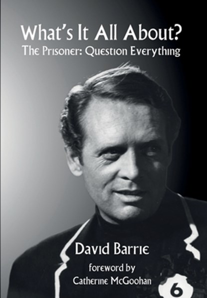 What's It All About?: The Prisoner: Question Everything, David Barrie - Gebonden - 9781739835866