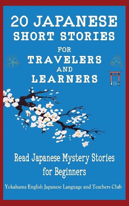 20 Japanese Short Stories for Travelers and Learners Read Japanese Mystery Stories for Beginners, Christian Tamaka Pedersen ; Yokahama Language & Teachers Club ; Christian Stahl - Gebonden - 9781739858360