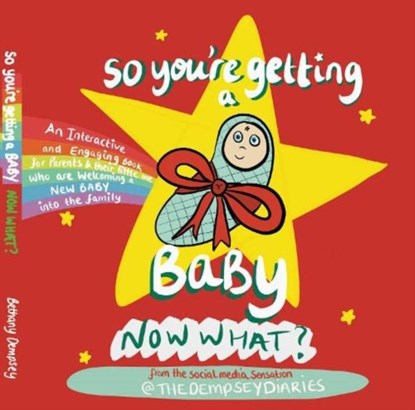 So you're getting a Baby NOW WHAT?, Bethany Dempsey - Gebonden - 9781739866716
