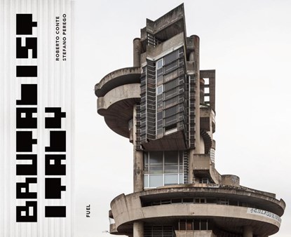 Brutalist Italy, Roberto Conte ; Stefano Perego ; FUEL - Gebonden Gebonden - 9781739887834