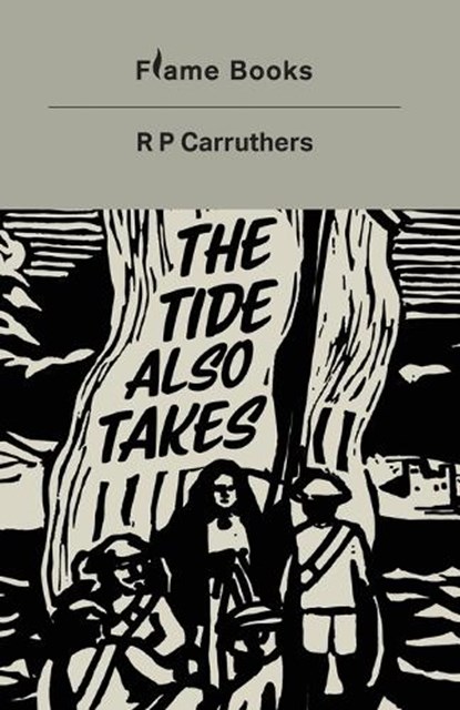 The Tide Also Takes, R. P. Carruthers - Paperback - 9781739916497