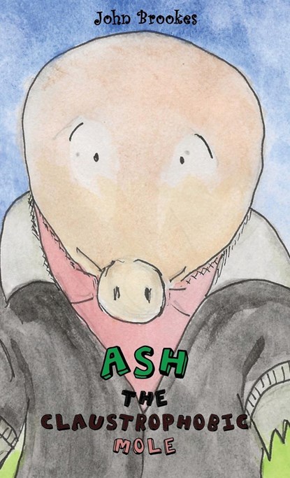 Ash the Claustrophobic Mole, John Brookes - Paperback - 9781739918842
