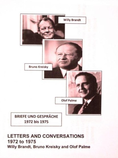 Willy Brandt, Bruno Kreisky and Olof Palme: Letters and Conversations 1972 to 1975, Willy Brandt ; Bruno Kreisky - Gebonden - 9781739949723