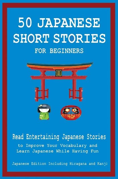 50 Japanese Short Stories for Beginners Read Entertaining Japanese Stories to Improve Your Vocabulary and Learn Japanese While Having Fun, Christian Tamaka Pedersen - Gebonden - 9781739950262
