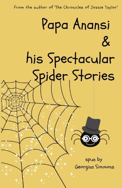 Papa Anansi and his Spectacular Spider Stories, Georgina Simmons - Paperback - 9781739957322