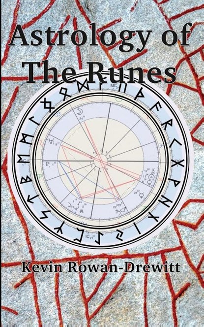 Astrology of The Runes, Kevin Rowan-Drewitt - Paperback - 9781739973353