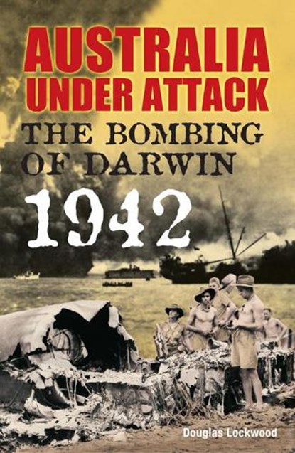 Australia Under Attack, Douglas Lockwood - Paperback - 9781741102697