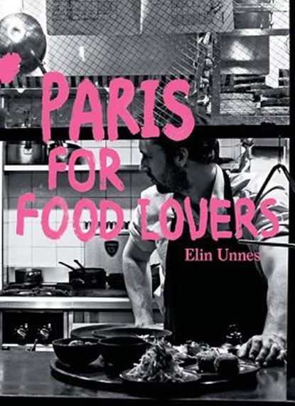 Paris for Food Lovers, Elin Unnes - Paperback - 9781741176605