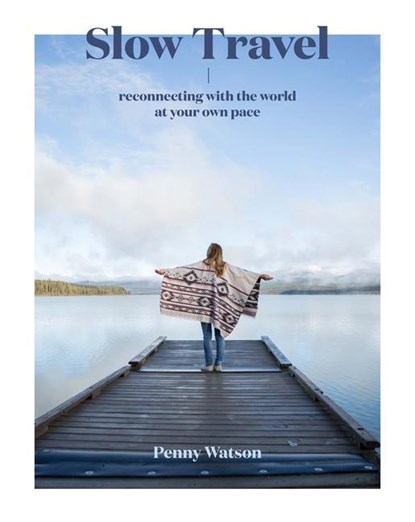 Slow Travel, Penny Watson - Gebonden Gebonden - 9781741176674