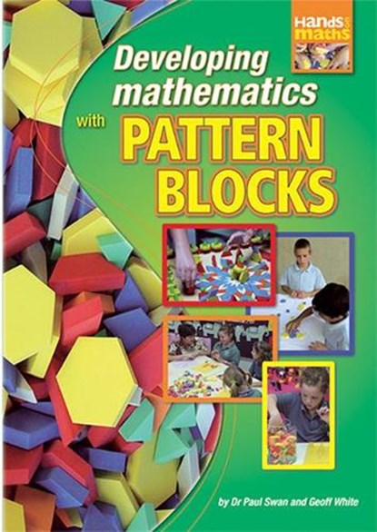 Developing Mathematics with Pattern Blocks, Paul Swan ; Geoff White - Paperback - 9781741261585