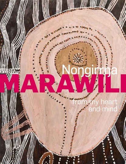 Nongirrna Marawili: from my heart and mind, Cara Pinchbeck - Paperback - 9781741741407