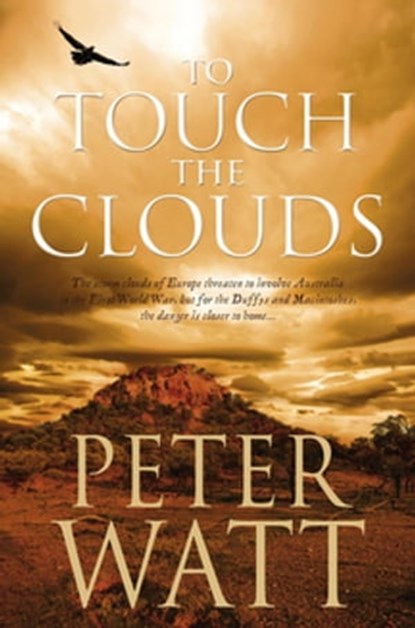 To Touch the Clouds: The Frontier Series 5, Peter Watt - Ebook - 9781741987683