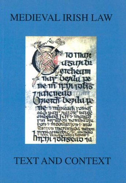 Medieval Irish Law: Text and Context, niet bekend - Paperback - 9781742103075